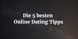 Die 5 besten Online Dating Tipps